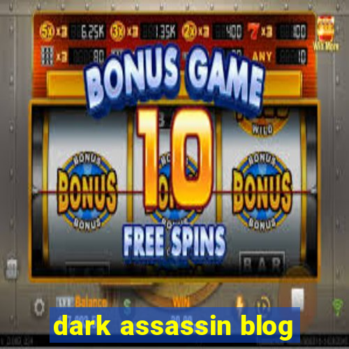 dark assassin blog